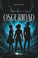 Oscuridad: Memorias del Sol y la Luna (Spanish Edition) B0H2MRV99B Book Cover