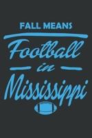 Fall Means Football in Mississippi: 6x9 inch lined ruled paper notebook notes 1676838155 Book Cover