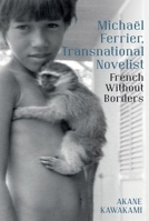 Michaël Ferrier, Transnational Novelist: French Without Borders (Contemporary French and Francophone Cultures LUP) 1802074856 Book Cover