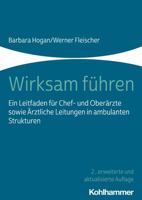 Wirksam Fuhren: Ein Leitfaden Fur Chef Und Oberarzte Sowie Arztliche Leitungen in Ambulanten Strukturen 3170398946 Book Cover