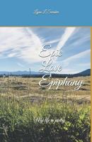 Epic love epiphany: My life in poetry 1976800765 Book Cover