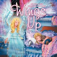 Wings Up: All With A Little Help From Our Angels 1452555958 Book Cover