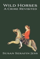 Wild Horses: A Crime Revisited B08KJ554HD Book Cover