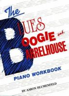 The Blues, Boogie and Barrelhouse Piano Workbook 0943748569 Book Cover