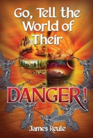 Go, Tell the World of Their Danger! 1952617642 Book Cover