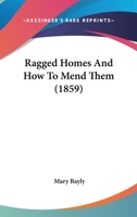 Ragged Homes And How To Mend Them 1166182894 Book Cover
