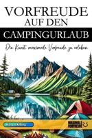 VORFREUDE AUF DEN CAMPINGURLAUB: Die Kunst, maximale Vorfreude zu erleben (German Edition) B0DYH75G81 Book Cover