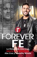 Forever Fe: La Vida de Abe Cruz: Mente de Campeones 1735888923 Book Cover