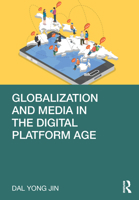 Globalization and Media in the Digital Platform Age 0367343606 Book Cover