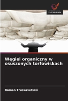 Wegiel organiczny w osuszonych torfowiskach (Polish Edition) 6209058353 Book Cover