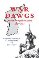 War Dawgs: Kulbes' Mongrels in Korea, 1950-1951 1630269700 Book Cover