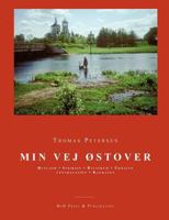 Min vej østover: Rusland, Sibirien, Baltikum, Ukraine, Centralasien, Kaukasus. 8776917444 Book Cover