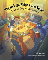 The Dakota Ridge Farm Series: A Llama's Day at the Bakery B0GZSDS2RG Book Cover