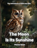 The Moon Is Its Sunshine 1923750119 Book Cover
