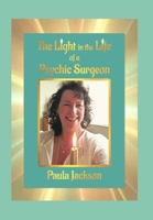 The Light in the Life of a Psychic Surgeon B091F3JF47 Book Cover