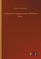 A Summer's Outing and the Old Man's Story 3752333529 Book Cover