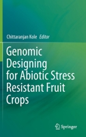 Genomic Designing for Abiotic Stress Resistant Fruit Crops 3031098773 Book Cover