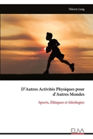 D’Autres Activités Physiques pour d’Autres Mondes: Sports, Éthiques et Idéologies (French Edition) 9999337341 Book Cover