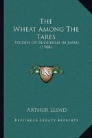 The Wheat Among The Tares: Studies Of Buddhism In Japan 101062637X Book Cover