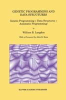 Genetic Programming and Data Structures: Genetic Programming + Data Structures = Automatic Programming! (Genetic Programming) 0792381351 Book Cover