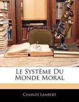 Le Systeme Du Monde Moral (1862) 1142730565 Book Cover