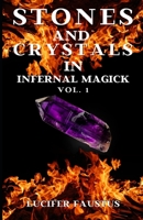 Stones and Crystals in Infernal Magick: VOL. 1 B09HQGPNZV Book Cover