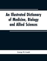 An illustrated dictionary of medicine, biology and allied sciences 9353602971 Book Cover