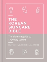 The Korean Skincare Bible: The ultimate guide to K-beauty secrets 1788401662 Book Cover