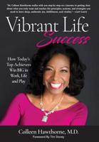 Vibrant Life Success: How Today's Top Achievers Win Big in Work, Life and Play 194975832X Book Cover