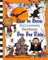 How to Draw Halloween Cartoon: Learn Draw and Colors with Funny Halloween Cartoon for Kids Age 3-8 1720230390 Book Cover