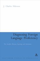 Diagnosing Foreign Language Proficiency: The Interface Between Assessment and Learning 0826485030 Book Cover
