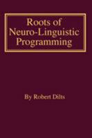 Roots of Neuro Linguistic Programming 1947629204 Book Cover