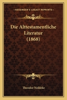 Die Alttestamentliche Literatur (1868) 1161063994 Book Cover