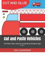 Cut and Paste Vehicles: Fine Motor Skills, Hand-Eye Coordination Workbook Ages 3 to 7 1090476000 Book Cover