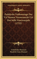 Zedelycke Voldoeninge Der Vyf Sinnen Veroorsaeckt Uyt Des Selfs Voorworpels (1722) 1166285251 Book Cover