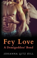 Fey Love: A Demigoddess' Bond B09BM38HJK Book Cover