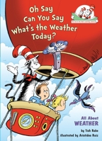 Oh Say Can You Say What's the Weather Today?: All About Weather 0375822763 Book Cover