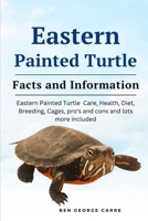 Eastern Painted Turtle: Eastern painted turtle care, health, diet, breeding, cages, pro's and cons and lots more included B0CRRR4J75 Book Cover