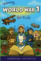 Unboring World War 1 for Kids B0GKLP3MFR Book Cover
