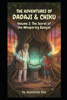 The Adventures of Dadaji & Chiku: Volume 2: The Secret of the Whispering Banyan B0H5PP5TVS Book Cover