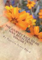 The Journey Back to Me: Soul Reflections Volume I 1986514188 Book Cover