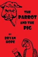 The Parrot and the Pig 0692164200 Book Cover