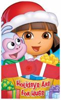 Dora the Explorer Holidays Are for Hugs: A Hugs Book 0794429173 Book Cover