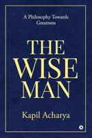 The Wise Man: A Philosophy Towards Greatness 1644299607 Book Cover