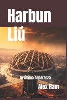 Harbun Liú: La última esperanza 1537043838 Book Cover