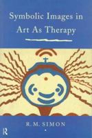 Symbolic Images in Art as Therapy 0415122287 Book Cover