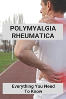 Polymyalgia Rheumatica: Everything You Need To Know: What Is The Meaning Of Pmr B091F8RQZH Book Cover