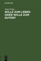 Wille Zum Leben Oder Wille Zum Guten?: Ein Vortrag Über Ed. Von Hartmanns Philisophie 3111148432 Book Cover