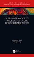 A Beginner's Guide to Image Shape Feature Extraction Techniques 0367254395 Book Cover