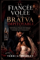 La fiancée volée de la Bratva impitoyable: Kidnappée le jour de son mariage, elle devient l'otage d'un homme consumé par la vengeance (French Edition) B0H66MG99Y Book Cover